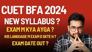 BFA CUET 2024 SYLLABUS kya h? Exam Date Out ? All Information