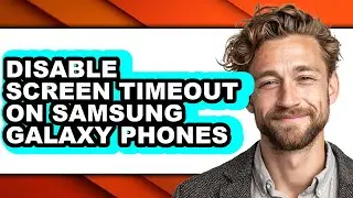 How to Disable Screen Timeout on Samsung Galaxy Phones (easy Method)