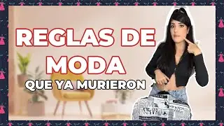 REGLAS DE MODA QUE YA MURIERON 2024
