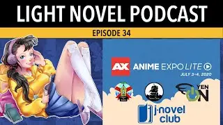 Light Novel Podcast Episode 34 Anime Expo Lite & Twitter licenses 