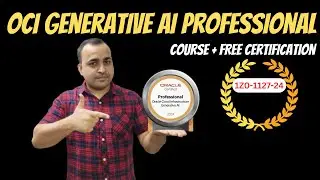 OCI Generative AI Professional Certification with Full Course