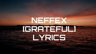 NEFFEX-Grateful [Lyrics]