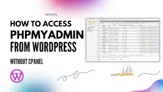 How to Acess PhpMyAdmin in WordPress without Cpanel | Access Php Myadmin without cpanel Mazrify