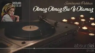 Olmaz Olmaz Bu İş Olamaz - Semiramis Pekkan
