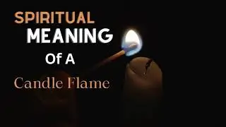 Spiritual Meanings Behind Candle Flames