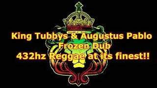 432 hz - King Tubbys - Augustus Pablo - Frozen Dub  - 432hz