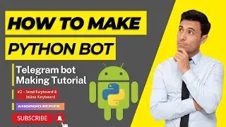 How to Make Telegram Bot With Python || Android Series - #2 - Send Keyboard & Inline Keyboard