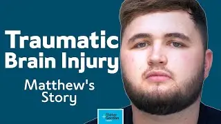 Matthew's Story: Traumatic Brain Injury