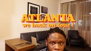 Atlanta Vlog | Start of 1 Month Tour