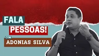 FALA PESSOAS | com ADONIAS SILVA #003