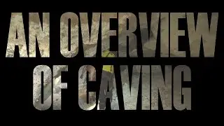 Getting Started Caving - An Overview of Caving