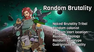 NEW Naked Brutality Tribal. All Random: Colonist, Start Location, etc.