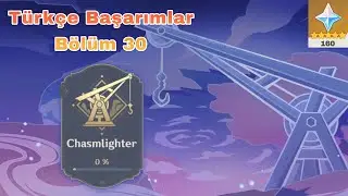 Chasmlighter / Genshin İmpact Türkçe Başarım / Bölüm 30