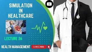 The Future of Healthcare: Exploring Simulation Technology | Lecture 26 #management