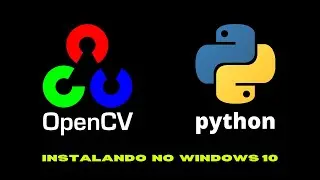 Como Instalar o Python com OpenCV no Windows 10