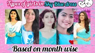 Types of girls in skyblue dress 💙_Based on monthwise😘