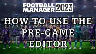 How to use the PRE-GAME EDITOR in FOOTBALL MANAGER