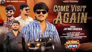 COME VISIT AGAIN I Jaymin Dabhoda I Desi Diamond I Jaymin Dabhoda New Song I 