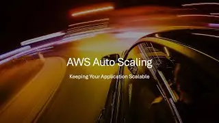 AWS Auto Scaling: Keeping Your Application Scalable