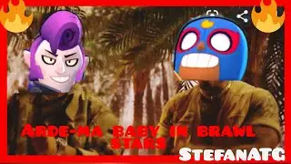 🔥Arde-ma baby in Brawl Stars🔥- StefanATG