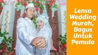 Lensa Wedding Yang Cocok Untuk Fotografer Pemula