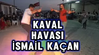 KAVAL HAVASI İSMAİL KAÇAN