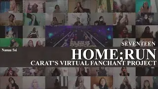 SEVENTEEN - HOME;RUN (CARAT Virtual Fanchant Project)