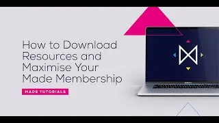 How to Download Resources and Maximise Your Made Membership