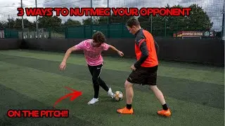 Learn 3 Ways to Nutmeg your Opponent on the Pitch!!