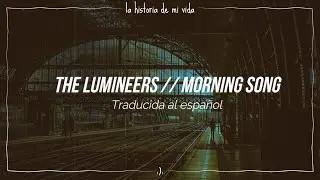 The Lumineers - Morning Song (Traducida al español)