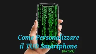 Come Personalizzare il TUO Smartphone SENZA ROOT