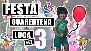 FESTA NA QUARENTENA - Luca fez 3 anos!