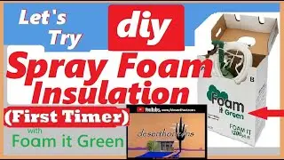 DIY Spray Foam (First Timer) @ AZ Off-Grid (Unplugged) Tiny Home Cabin using Foam it Green