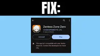 How to Fix "Your device isn't compatible with this version" in Zenless Zone Zero