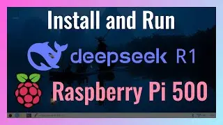 How to Install and Run DeepSeek R1 Locally on Raspberry Pi 500