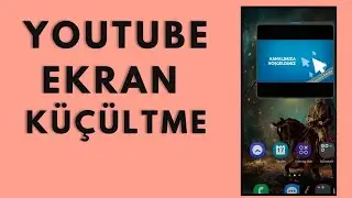 YouTube video ekranını küçültme (ANDROİD TELEFONLAR İÇİN)