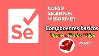 🔴 Curso Selenium webdriver | Componentes básicos | Ruby Parte #3 🔴