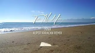 Inna - Take Me Home ( Alper Karacan Remix )