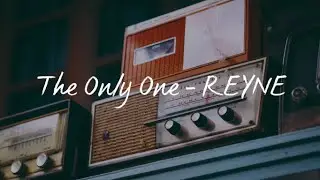 The Only One(Lyrics) - REYNE