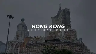 HONG KONG - Vertical mode (Watch on your phone!)