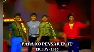 *PARA NO PENSAR EN TI* - CICLÓN - 1983 (RM) / Audios Olvidados de los 80s...