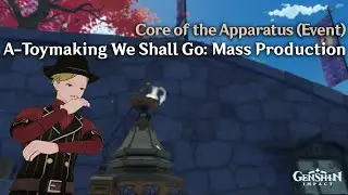 Genshin Impact - Core of the Apparatus (Event) - A-Toymaking We Shall Go: Mass Production