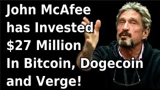 John McAfee has invested $27 Million in Bitcoin, Dogecoin and Verge