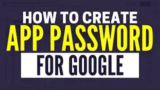 How to Create App Password for Google Account