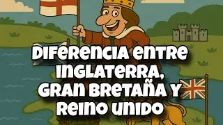 Diferencia entre Inglaterra, Gran Bretaña y Reino Unido