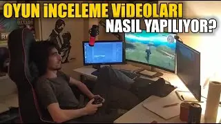OYUN İNCELEME VİDEOLARI NASIL YAPILIYOR?