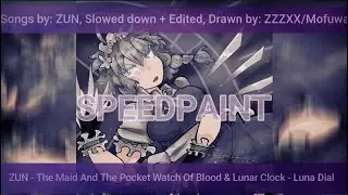 SPEEDPAINT| Touhou 6 - The Maid And The Pocket Watch Of Blood + Luna Clock Luna Dial | Slowed + EDIT