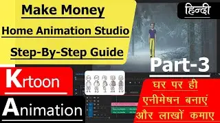 Make Money / Home Animation Studio / Step-By-Step  Guide / Part-3