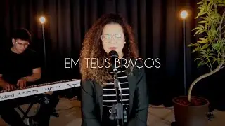 EM TEUS BRAÇOS - MÚSICA E ORAÇÃO - BRUNA MARQUES