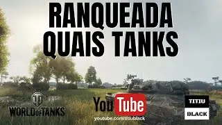 WOT RANQUEADAS - Quais tanks utilizar |PT-BR| "World of Tanks"